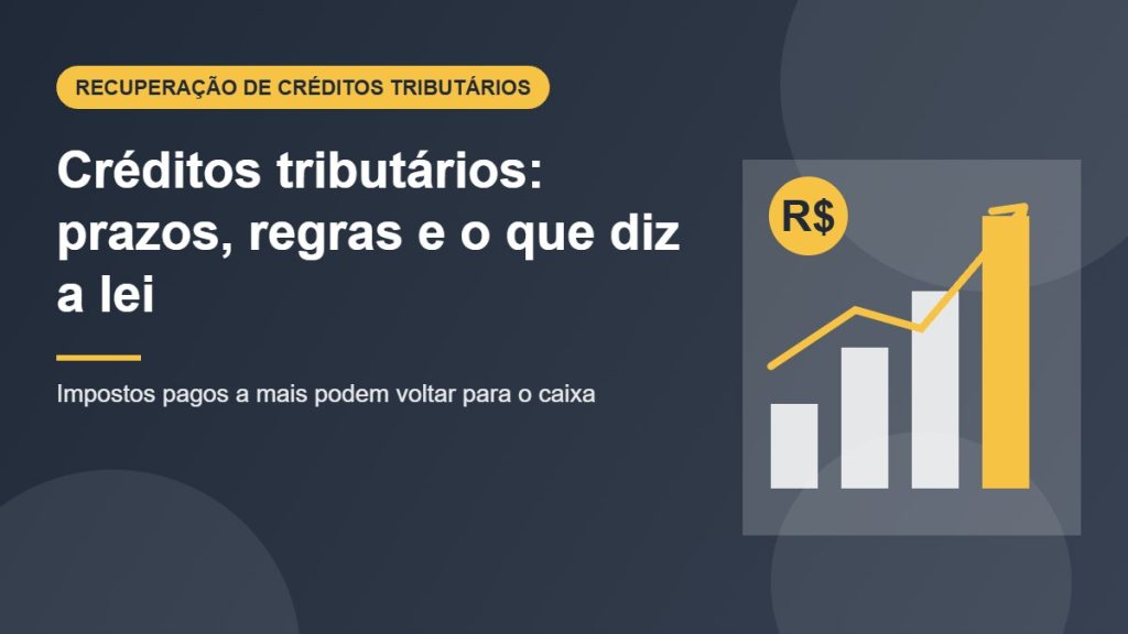 Créditos tributários: prazos, regras e o que diz a lei